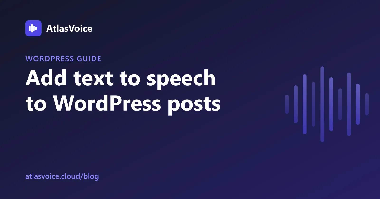 How to Add Text to Speech to WordPress Posts (Free Guide) — AtlasVoice blog